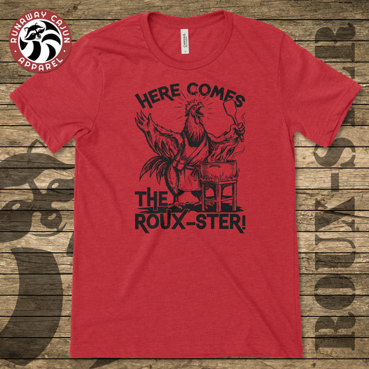 Here comes the Roux-ster T-Shirt