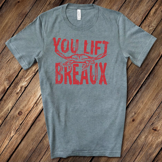 You Lift Breaux T-Shirt